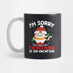 I M Sorry The Nice Nurse Is On Vacation Mug